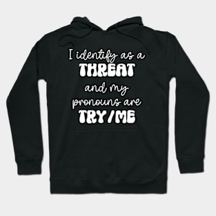 I Identify As A Threat Hoodie